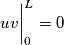 uv\bigg|_0^L = 0