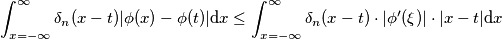 \int_{x=-\infty}^\infty \delta_n(x-t)|\phi(x)-\phi(t)|\mathrm{d}x\leq \int_{x=-\infty}^\infty \delta_n(x-t)\cdot|\phi'(\xi)|\cdot|x-t|\mathrm{d}x \int_{x=-\infty}^\infty \delta_n(x-t)|\phi(x)-\phi(t)|\mathrm{d}x\leq \int_{x=-\infty}^\infty \delta_n(x-t)\cdot|\phi'(\xi)|\cdot|x-t|\mathrm{d}x