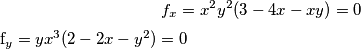 f_{x}=x^{2}y^{2}(3-4x-xy)=0

f_{y}=yx^{3}(2-2x-y^{2})=0