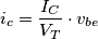 i_c = \frac{I_C}{V_T}\cdot v_{be}