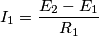 I_1=\frac{E_2-E_1}{R_1}
