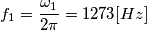 f_{1}=\frac{\omega _{1}}{2\pi }=1273[Hz]