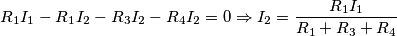 R_1I_1-R_1I_2-R_3I_2-R_4I_2=0 \Rightarrow  I_2=\frac{R_1I_1}{R_1+R_3+R_4}