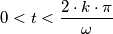 0 < t < \frac{2\cdot k \cdot \pi}{\omega}