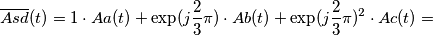 \overline{Asd}(t) = 1 \cdot Aa(t) + \exp(j\frac{2}{3} \pi) \cdot Ab(t) + \exp(j\frac{2}{3} \pi)^2 \cdot Ac(t) = \overline{Asd}(t) = 1 \cdot Aa(t) + \exp(j\frac{2}{3} \pi) \cdot Ab(t) + \exp(j\frac{2}{3} \pi)^2 \cdot Ac(t) =