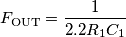 F_\text{OUT} = \frac{1}{2.2R_1C_1}