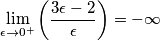 \lim_{\epsilon  \to 0^+} \left ( \frac{3\epsilon-2}{\epsilon } \right )=-\infty