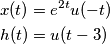 \begin{aligned}
& x(t) = e^{2t}u(-t)\\
& h(t) = u(t - 3)
\end{aligned} \begin{aligned}
& x(t) = e^{2t}u(-t)\\
& h(t) = u(t - 3)
\end{aligned}