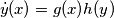 \dot{y}(x) = g(x)h(y)