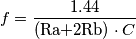 f=\frac{1.44}{\text{(Ra+2Rb)}\cdot C}