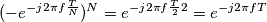(-e^{-j2\pi f\frac{T}{N}})^N&=e^{-j2\pi f\frac{T}{2}2}&=e^{-j2\pi fT}