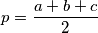 p = \frac{a+b+c}{2}