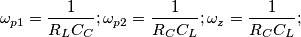 \omega_{p1} = \frac{1}{R_L C_C}; \omega_{p2} = \frac{1}{R_C C_L}; \omega_{z} = \frac{1}{R_C C_L};