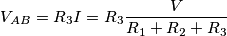 V_{AB}=R_3I=R_3\frac{V}{R_1+R_2+R_3} V_{AB}=R_3I=R_3\frac{V}{R_1+R_2+R_3}