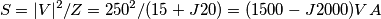 S=|V|^2/Z=250^2/(15+J20)=(1500-J2000)VA