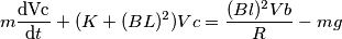 m\frac{\mathrm{dVc} }{\mathrm{d} t}+(K+(BL)^2)Vc=\frac{(Bl)^2Vb}{R}-mg m\frac{\mathrm{dVc} }{\mathrm{d} t}+(K+(BL)^2)Vc=\frac{(Bl)^2Vb}{R}-mg