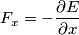 F_x = - {\partial E \over \partial x}
