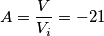 A=\frac{V}{V_{i}}=-21