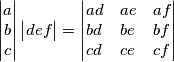 \begin{vmatrix}a \\ b \\ c\end{vmatrix} \begin{vmatrix}d e f\end{vmatrix} = \begin{vmatrix}ad & ae & af \\ bd & be & bf \\ cd & ce & cf\\ \end{vmatrix}