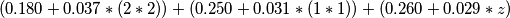 (0.180 + 0.037 * (2*2)) + (0.250 + 0.031 * (1*1)) + (0.260 + 0.029 *z) (0.180 + 0.037 * (2*2)) + (0.250 + 0.031 * (1*1)) + (0.260 + 0.029 *z)