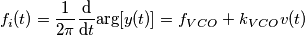 f_{i}(t)=\frac{1}{2\pi }\frac{\mathrm{d} }{\mathrm{d} t}\text{arg}[y(t)]=f_{VCO}+k_{VCO}v(t)