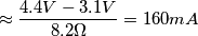\approx \frac{4.4V - 3.1V}{8.2\Omega} = 160mA
