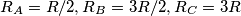 R_{A} = R/2,  R_{B} = 3R/2,  R_{C} = 3R