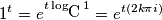 1^{t}=e^{t\log _{\mbox{C}}1}=e^{t\left( 2k\pi i \right)}