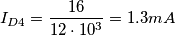 I_{D4} = \frac{16}{12\cdot 10^{3}} = 1.3mA