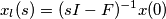 x_l(s)=(sI-F)^{-1}x(0) x_l(s)=(sI-F)^{-1}x(0)