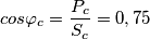 cos\varphi_c=\frac{P_c}{S_c}=0,75 cos\varphi_c=\frac{P_c}{S_c}=0,75