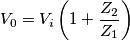 V_0 = V_i \left ( 1+ \frac{Z_2}{Z_1} \right )