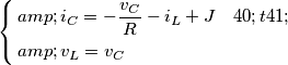 \left\{ \begin{align}
  & {{i}_{C}}=-\frac{{{v}_{C}}}{R}-{{i}_{L}}+J(t) \\ 
 & {{v}_{L}}={{v}_{C}} \\ 
\end{align} \right.