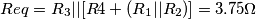 Req= R_3||[R4+(R_1||R_2)]=3.75 \Omega