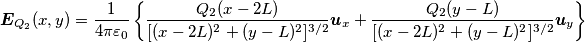 \boldsymbol{E}_{Q_2}(x,y)=\frac{1}{4\pi\varepsilon_0} \left \{ \frac{Q_2 (x-2L)}{ [(x-2L)^2+(y-L)^2]^{3/2}} \boldsymbol{u}_x+\frac{Q_2 (y-L)}{ [(x-2L)^2+(y-L)^2]^{3/2}} \boldsymbol{u}_y \right \}