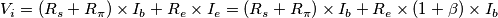 V_i = ( R_s + R_\pi ) \times I_b + R_e \times I_e = ( R_s + R_\pi ) \times I_b + R_e \times ( 1 + \beta ) \times I_b V_i = ( R_s + R_\pi ) \times I_b + R_e \times I_e = ( R_s + R_\pi ) \times I_b + R_e \times ( 1 + \beta ) \times I_b