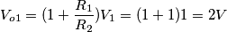 V_{o1}=(1+\frac{R_1}{R_2})V_1=(1+1)1=2V V_{o1}=(1+\frac{R_1}{R_2})V_1=(1+1)1=2V