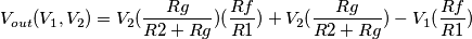 V_{out}(V_{1}, V_{2})=V_{2}(\frac{Rg}{R2+Rg})(\frac{Rf}{R1})+V_{2}(\frac{Rg}{R2+Rg})-V_{1}(\frac{Rf}{R1})