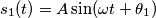 s_1(t) = A \sin( \omega t + \theta_1) s_1(t) = A \sin( \omega t + \theta_1)
