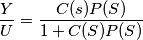 \frac{Y}{U} = \frac{C(s)P(S) }{1+C(S)P(S)}