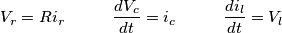 V_r=Ri_r \hspace{1cm} \frac{dV_c}{dt}=i_c \hspace{1cm} \frac{di_l}{dt}=V_l V_r=Ri_r \hspace{1cm} \frac{dV_c}{dt}=i_c \hspace{1cm} \frac{di_l}{dt}=V_l