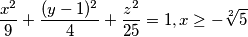 \frac{x^2}{9}+\frac{(y-1)^2}{4}+\frac{z^2}{25}=1 , x\geq - \sqrt[2]{5}