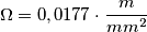 \Omega = 0,0177 \cdot \frac{m}{mm^2} \Omega = 0,0177 \cdot \frac{m}{mm^2}