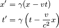 \begin{align}x^\prime &= \gamma(x-vt) \\ 
t^\prime &= \gamma\left(t-\frac{v}{c^2}x\right)\end{align}