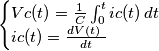 \begin{cases} Vc(t)={1 \over C}\int_{0}^{t} ic(t)\, dt \\
ic(t)= {dV(t) \ \over dt }
\end{cases}