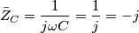 \bar{Z}_C = \frac{1}{j \omega C} =\frac{1}{j} = -j