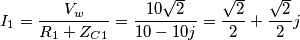 I_{1}=\frac{V_{w}}{R_{1}+Z_{C1}}= \frac{10\sqrt{2}}{10-10j}=\frac{\sqrt{2}}{2}+\frac{\sqrt{2}}{2}j I_{1}=\frac{V_{w}}{R_{1}+Z_{C1}}= \frac{10\sqrt{2}}{10-10j}=\frac{\sqrt{2}}{2}+\frac{\sqrt{2}}{2}j