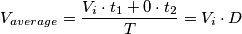V_{average}=\frac{V_i\cdot t_1+0\cdot t_2}{T}=V_i \cdot D