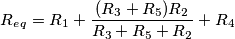 R_e_q = R_1 + \frac{(R_3 + R_5)R_2}{R_3 + R_5 + R_2} + R_4