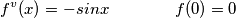 f^{v} (x)=-sinx \qquad \qquad f(0)=0 f^{v} (x)=-sinx \qquad \qquad f(0)=0